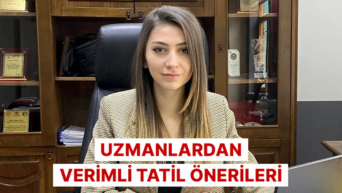 Uzmanlardan verimli tatil önerileri