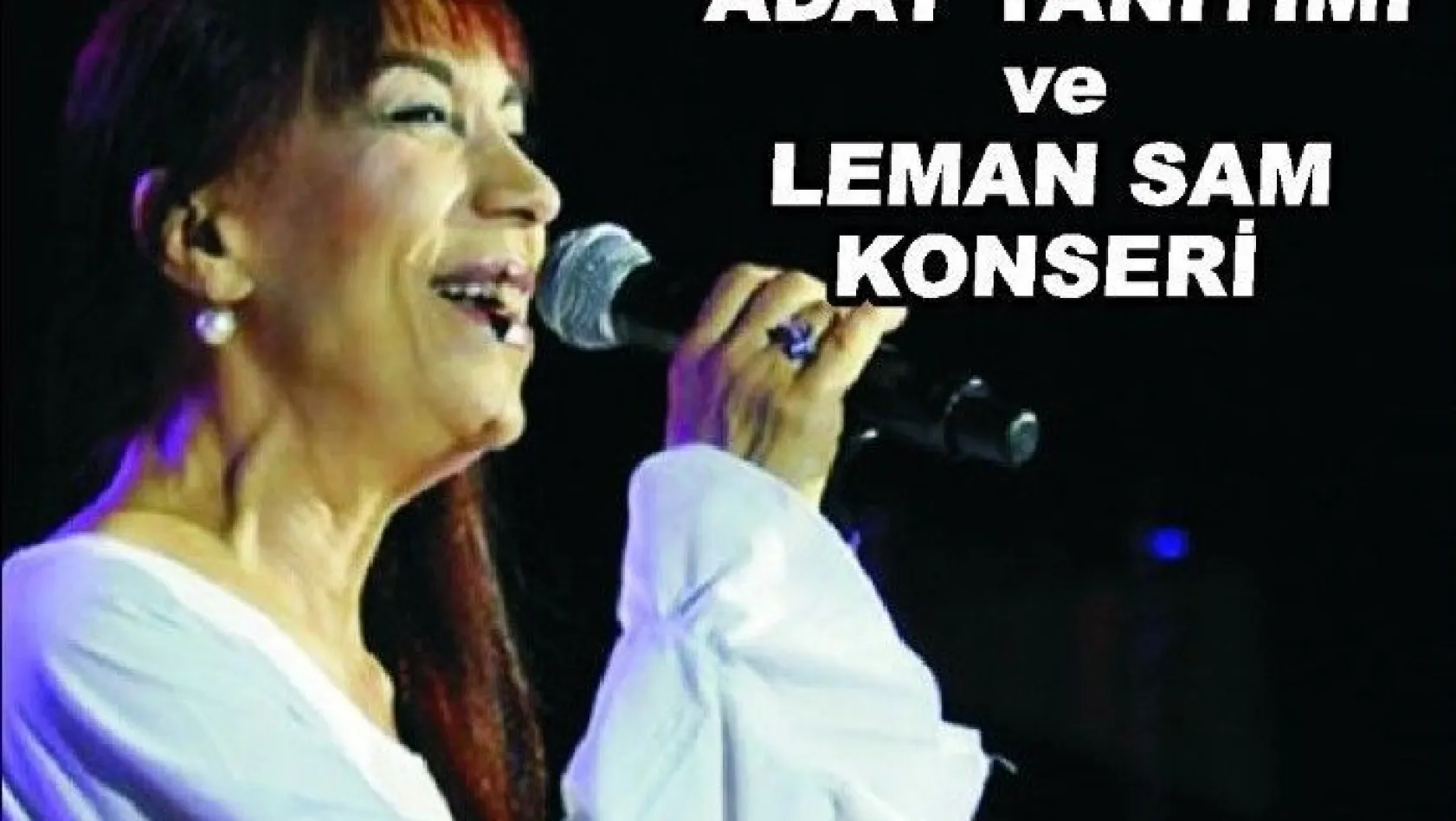 CHP'da adaylar Leman Sam konseri ile tanıtılacak
