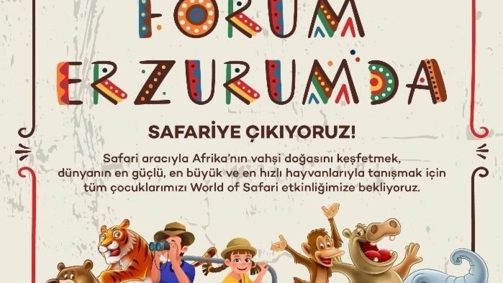 Forum Erzurum tüm çocukları safari heyecanına davet etti
