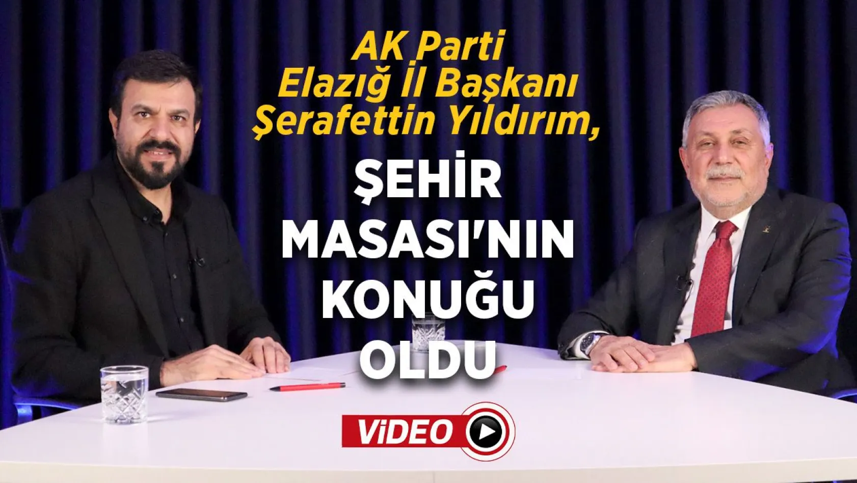 AK Parti Elazığ İl Başkanı Yıldırım, Şehir Masası'nın konuğu oldu