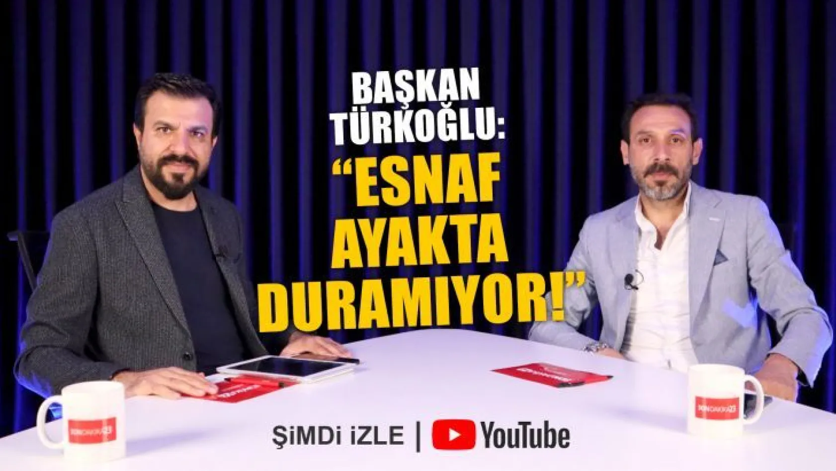 Başkan Türkoğlu: Esnaf ayakta duramıyor!