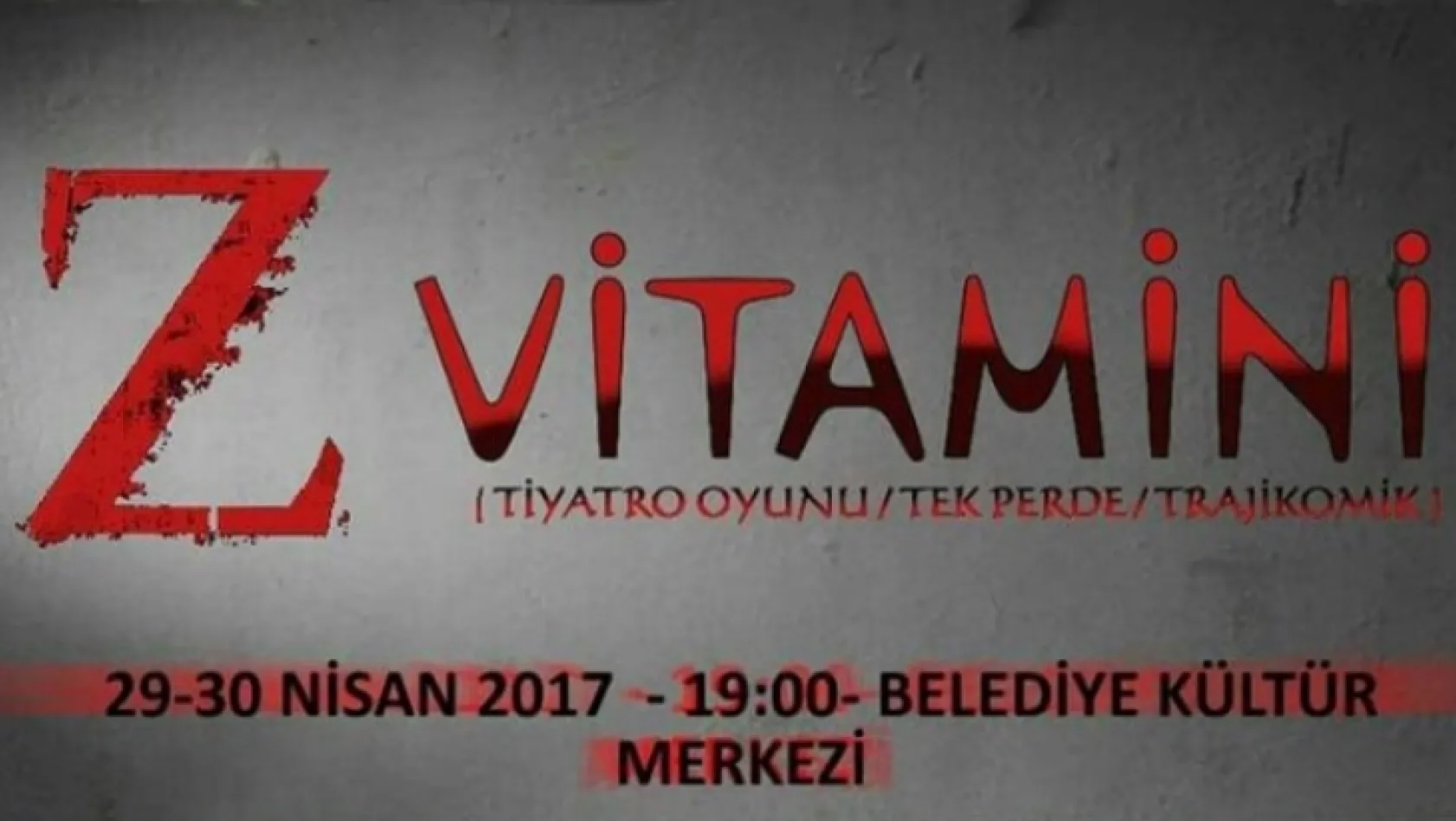 Elazığ'da 'Z Vitamini' tiyatro oyunu sahnelenecek