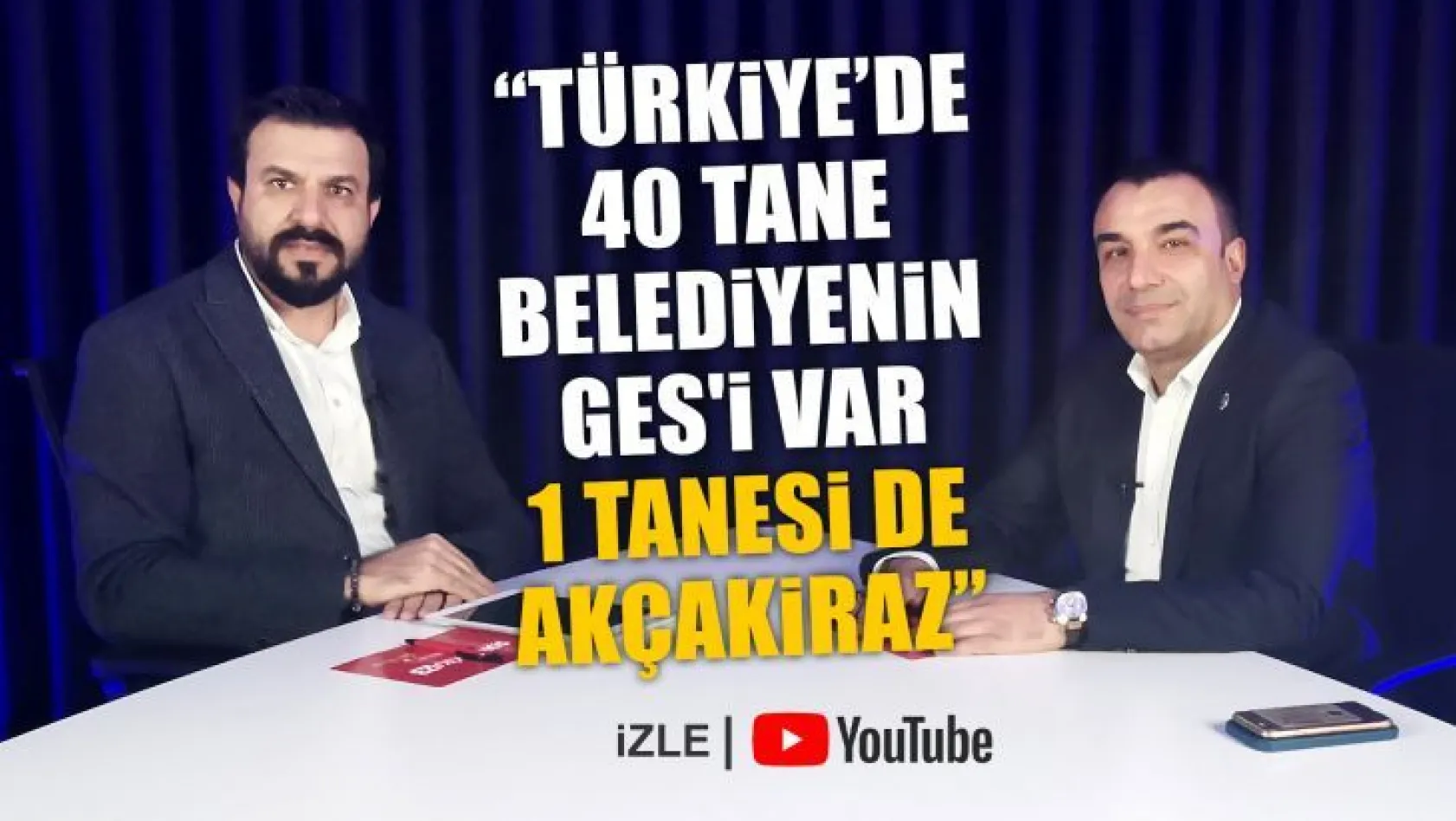 'Türkiye'de 40 tane belediyenin GES'i var 1 tanesi de Akçakiraz'