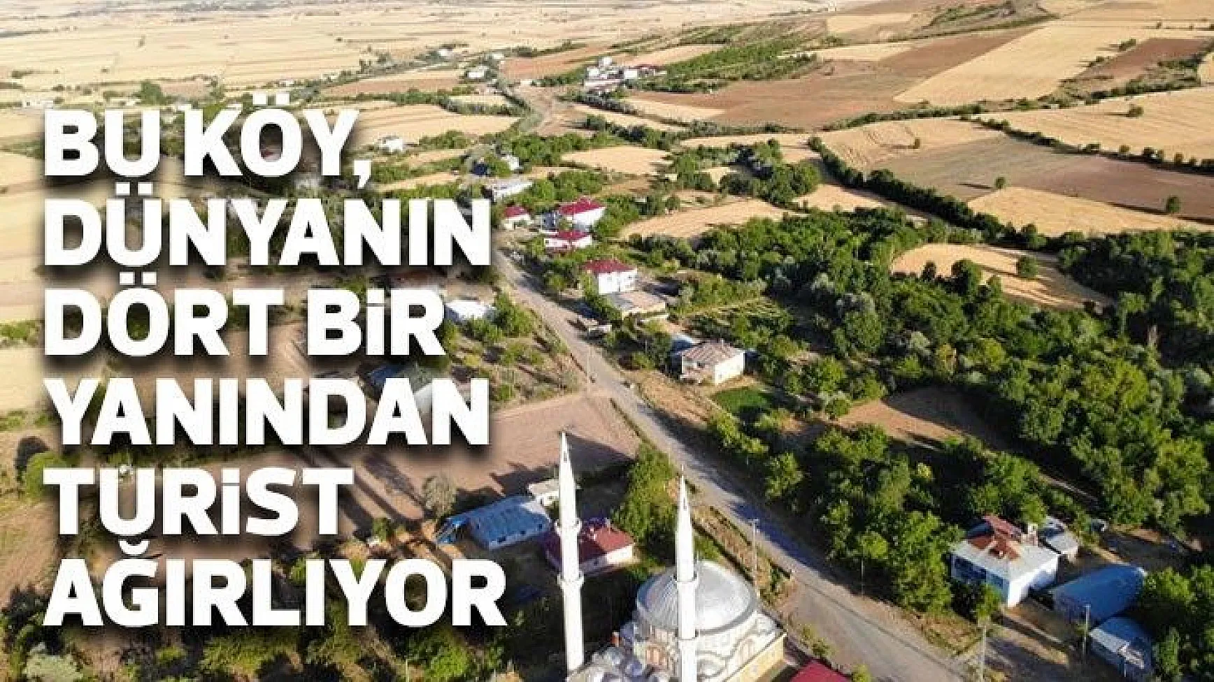 Bu köy, dünyanın dört bir yanından turist ağırlıyor