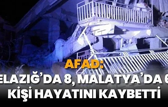 AFAD: Elazığ'da 8, Malatya'da 6 kişi hayatını kaybetti