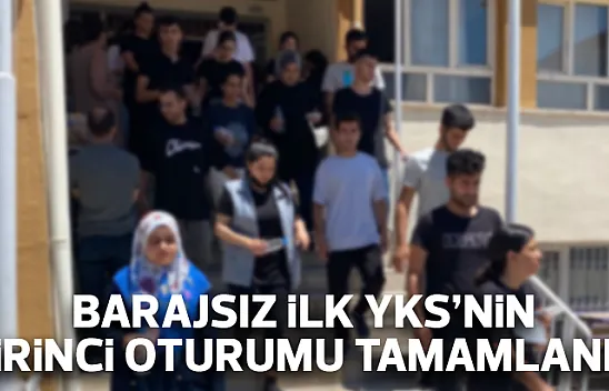 Barajsız ilk YKS'nin birinci oturumu tamamlandı