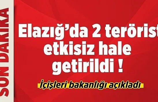 Elazığ'da 2 terörist etkisiz hale getirildi !