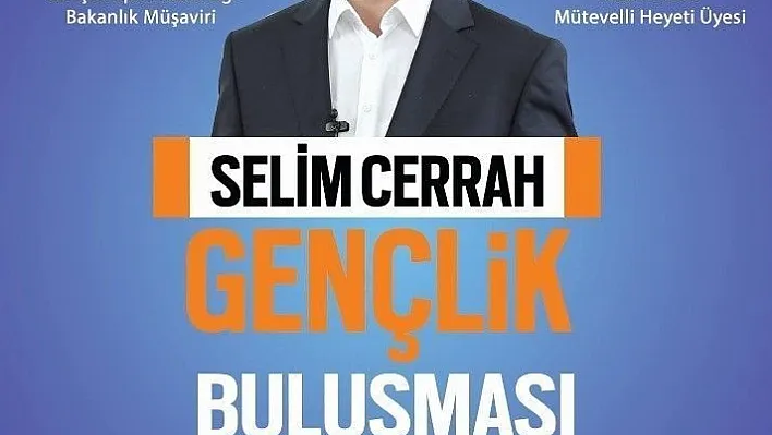 Selim Cerrah, Erzincan'da gençlerle buluşacak
