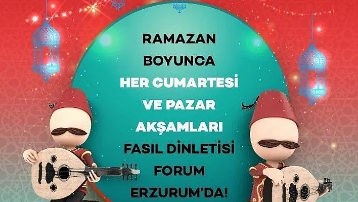 Forum Erzurum'da Ramazan keyfi fasıl dinletileri ile devam ediyor
