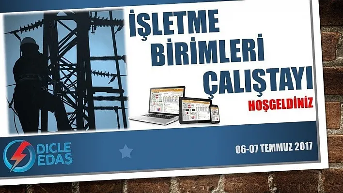 Dicle Elektrik 'İşletme Birimleri Çalıştayı' düzenliyor
