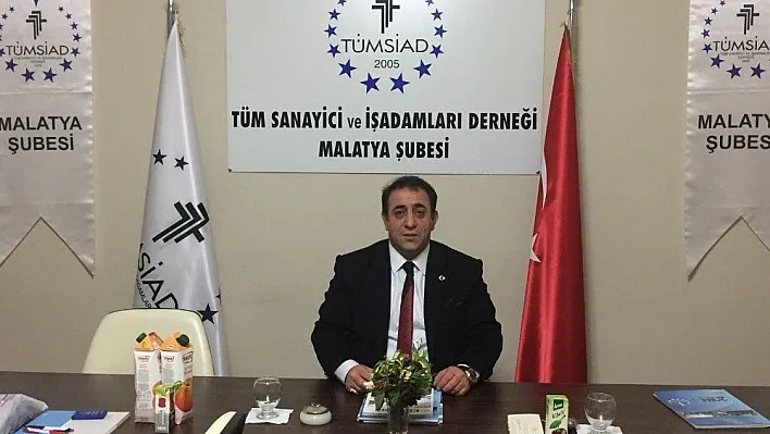 TÜMSİAD Malatya Şube Başkanı Gümüş:
