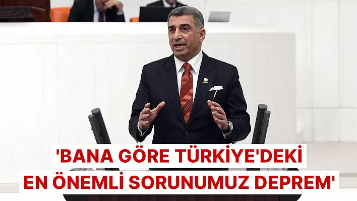 'Bana göre Türkiye'deki en önemli sorunumuz deprem'