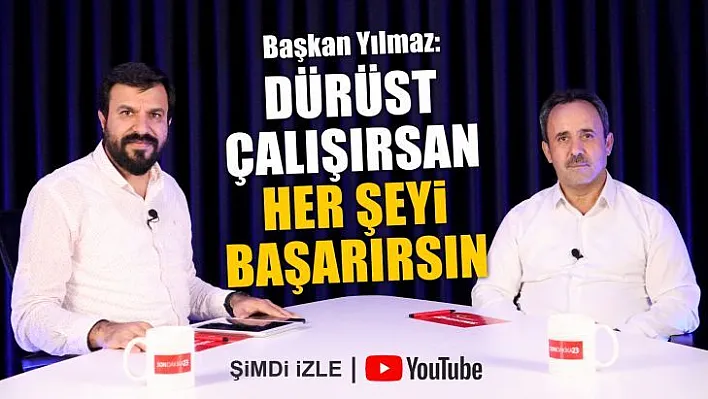 Başkan Yılmaz: Dürüst çalışırsan her şeyi başarırsın