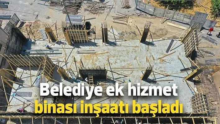 Belediye ek hizmet binası inşaatı başladı