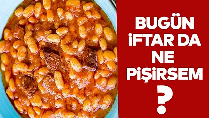 Bugün iftarda ne pişirsem?