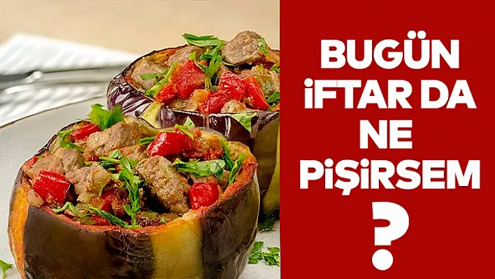 Bugün iftarda ne pişirsem?