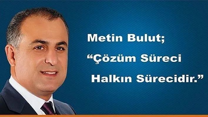 Bulut Çözüm Sürecini Değerlendirdi