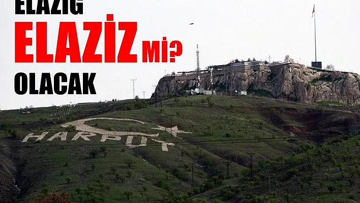 Elazığ Elaziz mi Oluyor...!