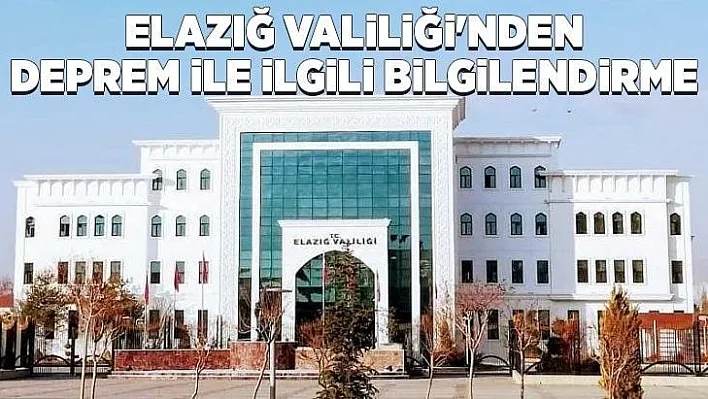 Elazığ Valiliği'nden deprem ile ilgili bilgilendirme