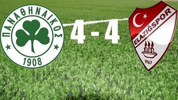 Elazığspor: 4 - Panathinaikos: 4