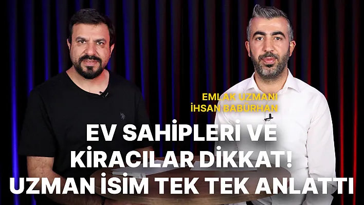 Ev sahipleri ve kiracılar dikkat! Uzman isim tek tek anlattı