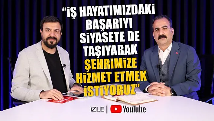 'İş hayatımızdaki başarıyı siyasete de taşıyarak şehrimize hizmet etmek istiyoruz'