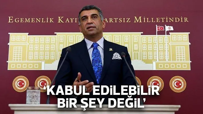 'Kabul edilebilir bir şey değil'