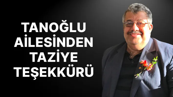 Tanoğlu ailesinden taziye teşekkürü