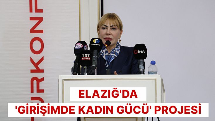 Elazığ'da 'Girişimde Kadın Gücü' projesi